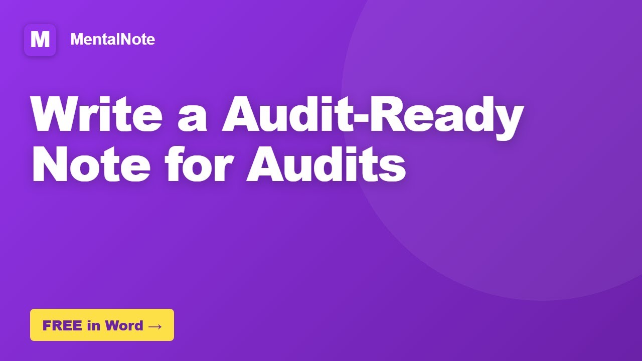 How to Write a Audit-Ready Note for Audits