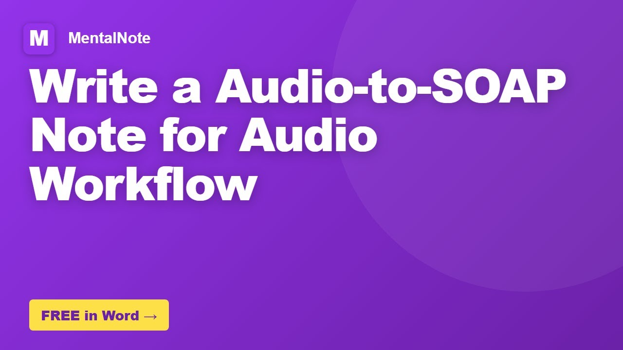 How to Write a Audio-to-SOAP Note for Audio Workflow