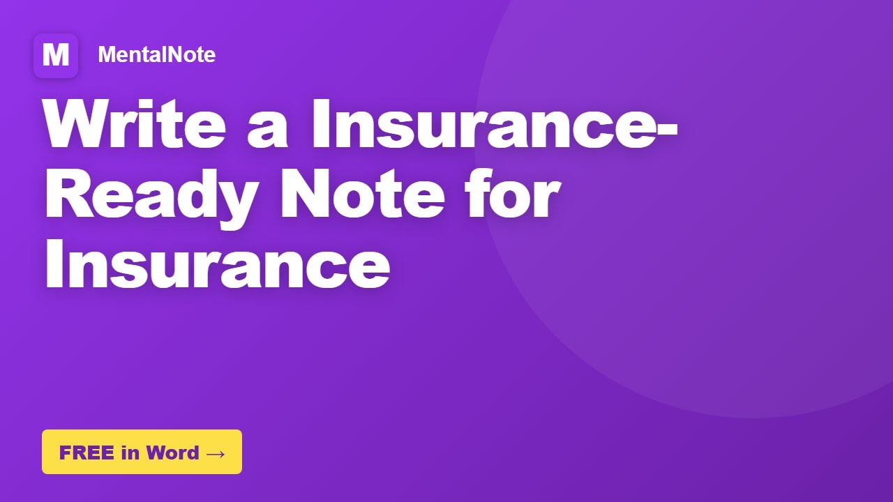 How to Write a Insurance-Ready Note for Insurance